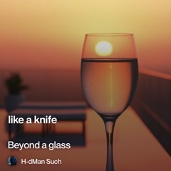 beyond a glass.