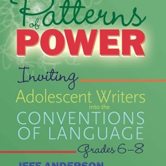 Ebook Dowload Patterns of Power, Grades 6?8: Inviting Adolescent Writers into