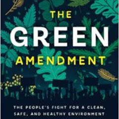 VIEW EBOOK 🖍️ The Green Amendment: The People's Fight for a Clean, Safe, and Healthy