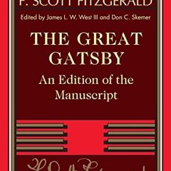 [ACCESS] [PDF EBOOK EPUB KINDLE] The Great Gatsby: An Edition of the Manuscript (The Cambridge Editi