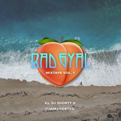 Dancehall Mix 2021 | BAD GYAL MIXTAPE VOL.1 by. DJ SHORTY D