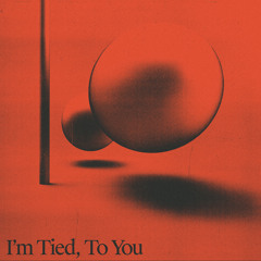 I'm Tied, To You (Patrick Holland Remix)