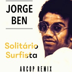 Jorge Ben - Solitário Surfista (ArCop Remix)