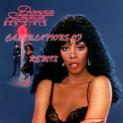 Donna Summer - Bad Girls (Calculations Of Remix) *Free Download*