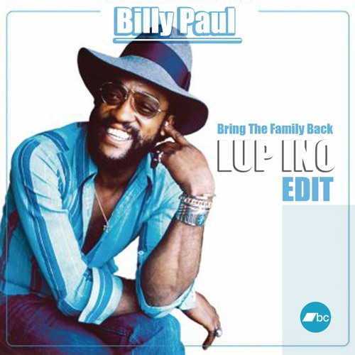 Billy Paul - Bring The Family Back ( LUP INO EDIT )