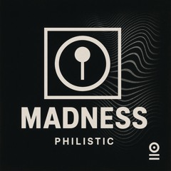Philistic - Madness (Remake)