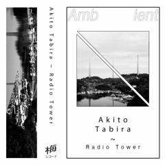 Akito Tabira ~ Radio Tower (Snippets)