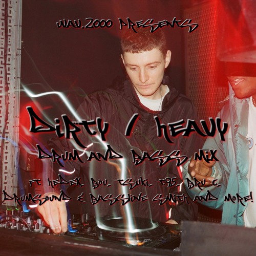 DIRTY / HEAVY DRUM AND BASS MIX (FT HEDEX, BOU, TSUKI, T95, BRU C AND MORE!)