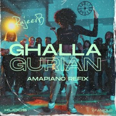 Ghalla Gurian - Amapiano Re - Fix (B Famous)