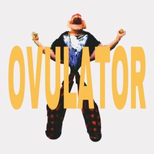 OVULATOR (W/ ENXGMV, HONI, NOVV)