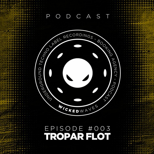 Wicked Waves PODCAST #003 - TROPAR FLOT