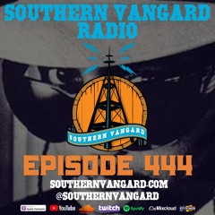 Episode 444 - Southern Vangard Radio