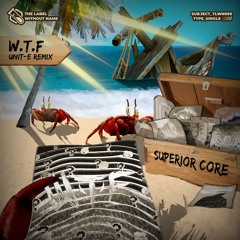Superior Core - W.T.F. (Unit-E Remix)