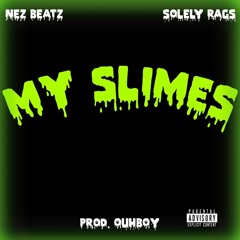 My Slimes feat. Solely Rags (Freestyle)