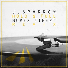 J.SPARROW - HOLD & PULL (BUKEZ FINEZT REMIX)  (OUT NOW!)