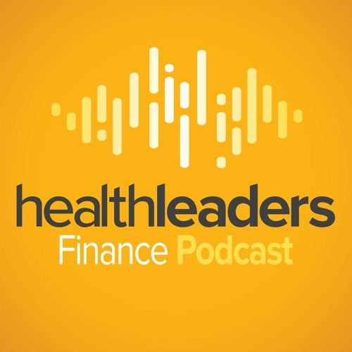 HealthLeaders Finance Podcast: Richard Powell, MD, Dartmouth-Hitchcock Medical Center