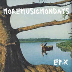 More Music Mondays Ep. X