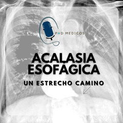 Acalasia Esofagica: Un estrecho camino