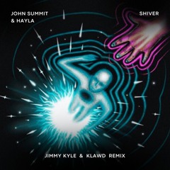 John Summit & Hayla - Shiver ( Jimmy Kyle, Klawd Remix )