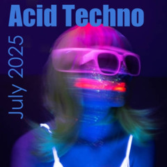 Acid Techno July 2025