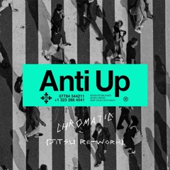 Anti Up - Chromatic (JITSU Re-Work)