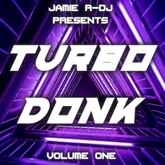 Jamie R - DJ Presents - TURBO DONK !! (Volume One)