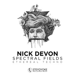 Nick Devon - Spectral Fields: Ethereal Techno [SYYK118MIX] | Steyoyoke