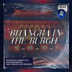 Official Bhangra In The Burgh XVII Mixtape ft. Jasmit Gill, DavinderBeats, Wadz, Ash, Kar Sounds