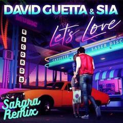 David Guetta, Sia - Let's Love (Sakgra Remix)(dl link)