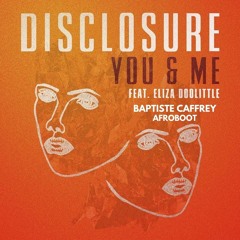 You & Me (BaptisteCaffreyAfroBoot) - Disclosure