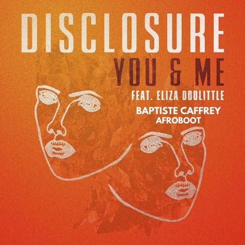 You & Me (BaptisteCaffreyAfroBoot) - Disclosure