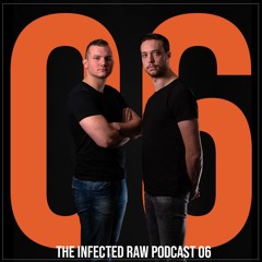 THE INFECTED RAW PODCAST 06