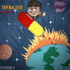 BabyTy - Tryna Ode