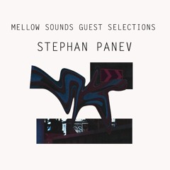 Mellow Sounds Guest Selections | Stephan Panev