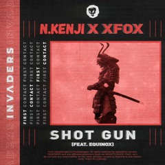 N.Kenji & XFox - Shot Gun (Feat. Equinox)