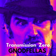 Transmission Zero=Gnodfellas