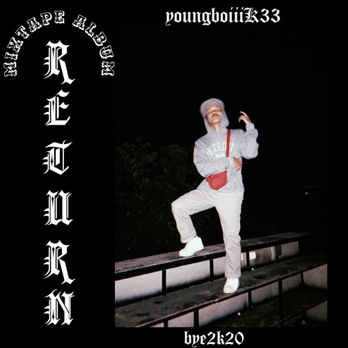 Youngboiiik33  - 21PEE “THE END/BYE2K20”