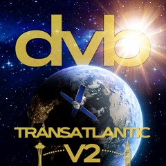DVB Transatlantic V2 - David Dewey & Ben Shelton
