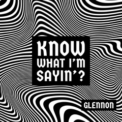 Know what I'm sayin'?