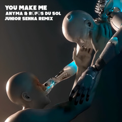 Anyma & RÜFÜS DU SOL - You Make Me (Junior Senna Remix) FREE DOWNLOAD