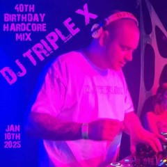MY 40TH BIRTHDAY HARDCORE MIX