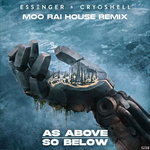 Essenger X Cryoshell - As Above So Below (Moo Rai House Remix)