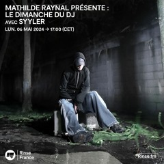 Mathilde Raynal présente : Le Dimanche du DJ avec Syyler - 06 Mai 2024