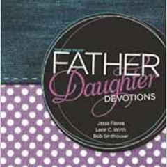 [Get] KINDLE 📕 The One Year Father-Daughter Devotions by Jesse Florea,Leon C. Wirth,