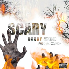 DXDDY MXCK - SCARY (PROD. DXVRICK)