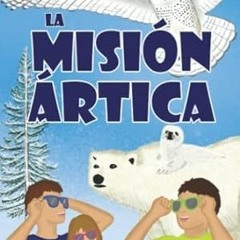 FREE [EPUB & PDF] La misión ártica The Arctic Quest (Martinez Kids Adventures) (Spanish