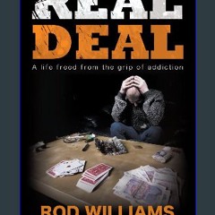 [ebook] read pdf 🌟 The Real Deal: A Life Freed from the Grip of Addiction Pdf Ebook
