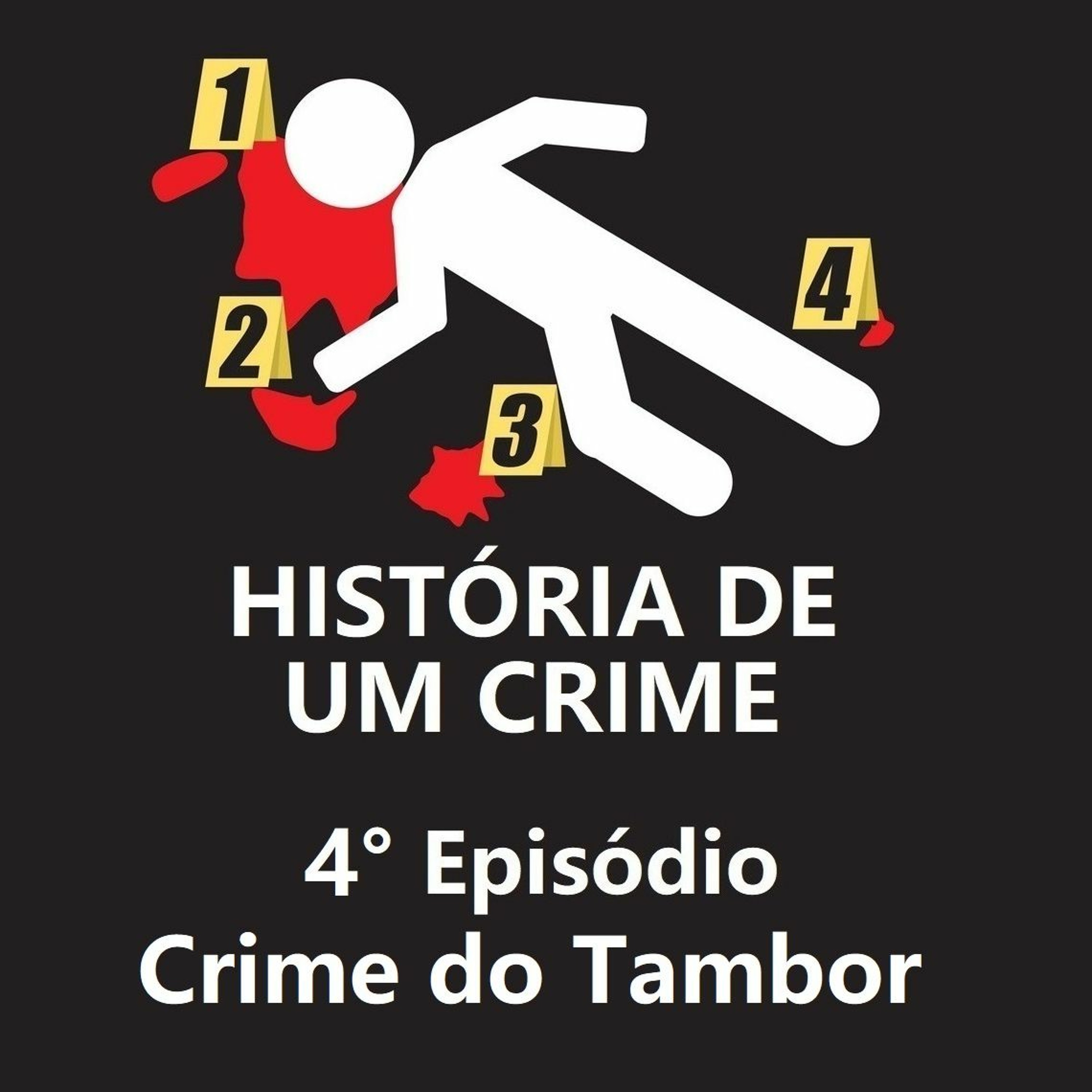 4° EPISÓDIO - Crime do Tambor