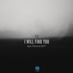 I WILL FIND YOU - Ajun Perwira EDIT