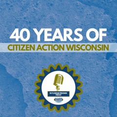 40 years of Citizen Action Wisconsin